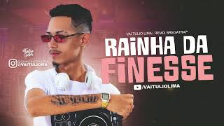 REMIX RAINHA DA FINESSE  Vai Tulio Lima [upl. by Enaid]