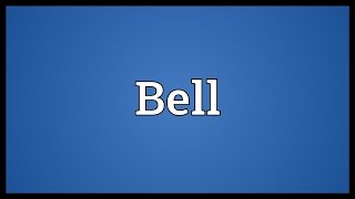 Bell Meaning [upl. by Zenobia981]