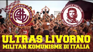 Sejarah Ultras Livorno Ultras Sayap kiri Benteng Terakhir Komunisme di Italia [upl. by Rik]