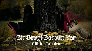 Bir Sevgi Borcun Var  Güllü amp Taladro  Blacknight music [upl. by Barfuss818]