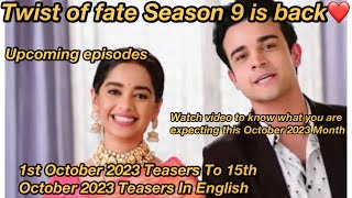 Twist Of Fate Season 9 is back 1st October 2023 Teasers to 15th October 2023 Teasers In English [upl. by Ezeerb]