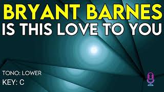 Bryant Barnes  Is This Love To You  Karaoke Instrumental  Lower [upl. by Eleonore667]