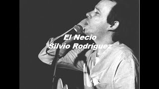 El necio Silvio Rodríguez Letra [upl. by Ailana290]