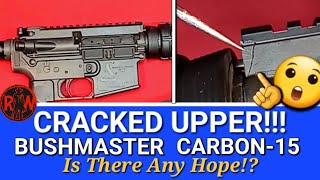 Bushmaster Carbon15 CRACKED UPPER Can It Be Saved [upl. by Dibri]