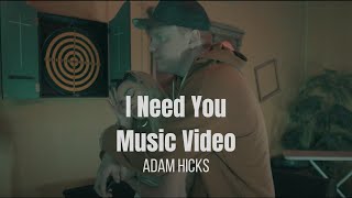 Adam Hicks  I Need You Music Video [upl. by Hnil354]