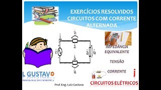 EXERCÍCIOS RESOLVIDOS  IMPEDÂNCIA EQUIVALENTE TENSÃO E CORRENTE  CIRCUITOS ELÉTRICOS 17 [upl. by Axia]