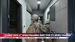 16 İLDEKİ “KUYU37” OPERASYONLARINDA ÖRGÜT ÜYESİ 270 ŞÜPHELİ YAKALANDI [upl. by Adorl]