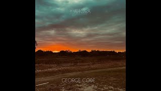 Y AHORA  GEORGECODE [upl. by Arabele]