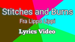 Stitches and Burns  Fra Lippo Lippi Lyrics Video [upl. by Peri831]