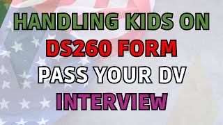 Important DS 260 FORM AspectsFor Successful Interview  Handling Kids Above and Younger Than 21 [upl. by Diane-Marie]