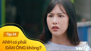 Anh có phải đàn ông không tập 24  Mải lo vui vẻ tung tăng với tình yêu chị gái để lạc mất em trai [upl. by Paulo]