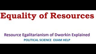 Equality of Resources Resource Egalitarianism of Dworkin Explained [upl. by Lichtenfeld616]