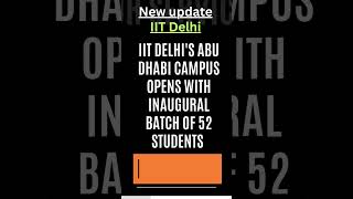 IIT Delhis Abu Dhabi Campus Opens With Inaugural Batch Of 52 Students iitdelhi iit abudhabi [upl. by Aed]