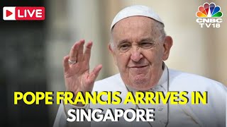 Pope Francis Live  Pope Francis Arrives in Singapore LIVE  Pope Francis News Live  N18G [upl. by Wartow]