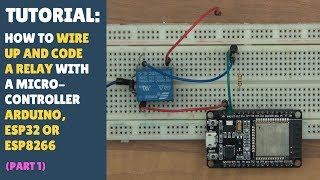 TUTORIAL How to Setup amp Code A Relay  Arduino ESP32 amp ESP8266 Part 1 Quick  Simple [upl. by Neelyad]