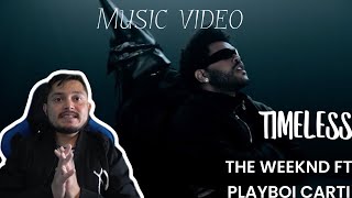 THE WEEKND FT PLAYBOI CARTI TIMELESS OFFICIAL MUSIC VIDEO  FIRST TIME REACTION [upl. by Zonda]