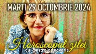 MARTI 29 OCTOMBRIE 2024 ☀♏ HOROSCOPUL ZILEI cu astrolog ACVARIA [upl. by Gillie]