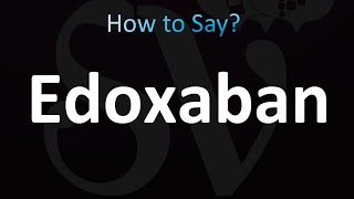 How to Pronounce Edoxaban CORRECTLY [upl. by Chaney]