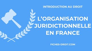 Lorganisation juridictionnelle en France [upl. by Apfelstadt]