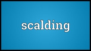 Scalding Meaning [upl. by Neelik]