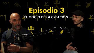 EP3  EL OFICIO DE LA CREACIÓN [upl. by Knepper]