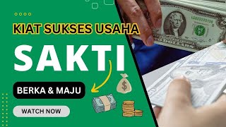 5 Kiat Sukses Usaha SAKTI yang Membawa Keberkahan dan Kemajuan [upl. by Zemaj]