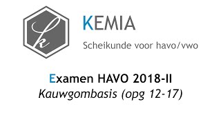 Examen scheikunde HAVO 2018II Kauwgombasis opg 1217 [upl. by Oiralih]