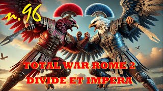 Scontro tra aquile  Total War Rome 2 Divide et Impera  gameplay ITA n96 [upl. by Forcier536]