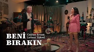 Ceylan Ertem amp Levent Yüksel  Beni Bırakın [upl. by Ahsas]