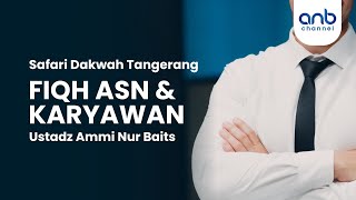 Fiqh ASN amp Karyawan  Ustadz Ammi Nur Baits [upl. by Edia94]