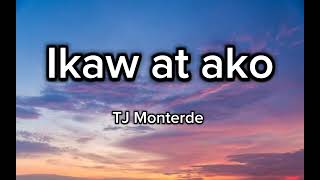 TJ Monterde  Ikaw at ako lyrics [upl. by Dena]