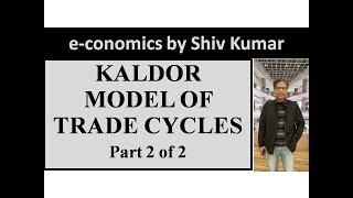 economics by Shiv Kumar Kaldor Model of Trade Cycles Part 2 of 2 [upl. by Hesther]