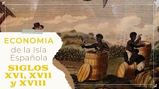 Economía de la Isla Española en los Siglos XVI XVII y XVIII  Capítulo II [upl. by Hausner290]