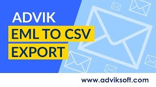 Convert EMLX to CSV Format amp Access EML File in MS Excel CSV  Advik EML to CSV Export [upl. by Atsugua]