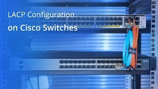 How to Configure LACP on Cisco Switches  FS [upl. by Behm]