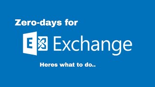 Exchange Server Zero days  What you need to know [upl. by Buchbinder809]