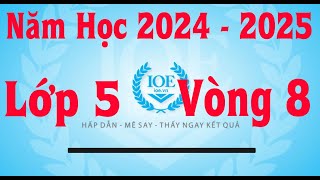 Đáp Án IOE Lớp 5 Vòng 8 Năm Học 20242025 [upl. by Yecart]