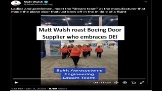 Matt Walsh roast Boeing supplier all women DEI that may have led to door failure [upl. by Ploch]