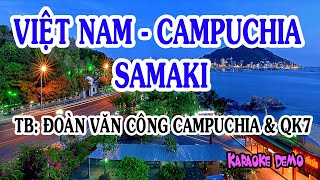 KARAOKE Việt Nam Campuchia Samaki  Đoàn văn công Campuchia amp QK7 [upl. by Imehon68]