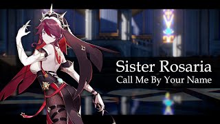 MMD x Genshin Impact Rosaria  Call Me By Your Name [upl. by Sybila948]