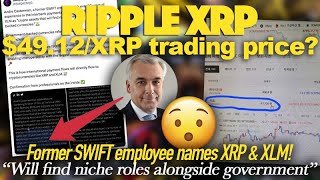 Ripple XRP 4912XRP  Former SWIFT Employee States XRP amp XLM Will Have Niche Roles In Gov’t [upl. by Udale]