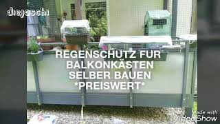 REGENSCHUTZ FÜR BALKONKÄSTEN SELBER BAUEN PREISWERT [upl. by Derrik]