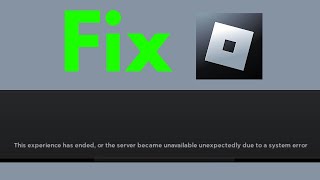 Fix Roblox The Experience Has Ended Or The Server Became Unavailable Unexpectedly Due To System [upl. by Pernas]