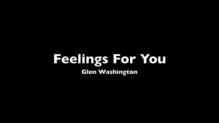 Glen Washington  Feelings For You [upl. by O'Hara]