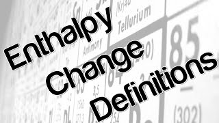 Enthalpy Change Definitions [upl. by Zsa]