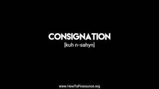 How to Pronounce quotconsignationquot [upl. by Kusin496]