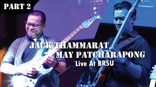 MAY PATCHARAPONG BAND amp JACK THAMMARAT Live At BSRU มหาวิทยาลัยราชภัฏบ้านสมเด็จเจ้าพระยา PART 2 [upl. by Veedis417]