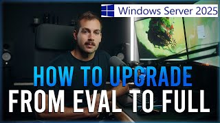 How to Upgrade from the Evaluation Version of Windows Server 2025 to the Full Edition [upl. by Oiceladni448]