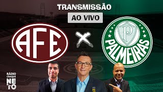 Ferroviária x Palmeiras  AO VIVO  Campeonato Paulista 2022  Rádio Craque Neto [upl. by Krongold574]