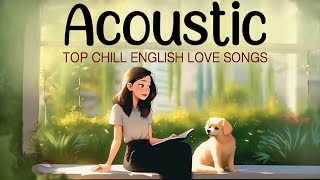 Chill English Acoustic Love Songs 2023 🌻 Best Acoustic Songs Cover 🌻 Little Chill Acoustic Music [upl. by Janka483]